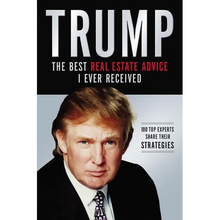 El Trump: Los Mejores Consejos de Bienes Ra��ces Que He Recibido: 100 Expertos Comparten Sus Estrategias