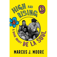 High and Rising: A Book about de la Soul