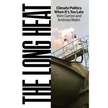 The Long Heat: Climate Politics When Itâ (Tm)S Too Late