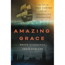 Amazing Grace: The Life of John Newton and the Surprising Story Behind His Song