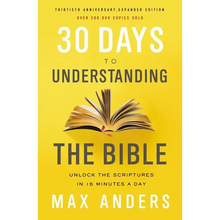 30 Days to Understanding the Bible, 30th Anniversary: Unlock the Scriptures in 15 Minutes a Day