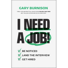 I Need a Job!: Be Noticed. Land the Interview. Get Hired.