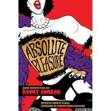 Absolute Pleasure: Queer Perspectives on Rocky Horror