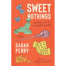Sweet Nothings: Confessions of a Candy Lover