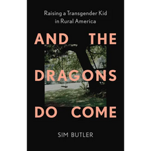 And the Dragons Do Come: Raising a Transgender Kid in Rural America