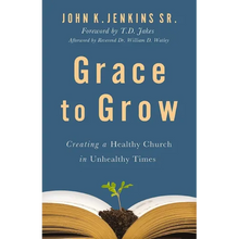 Grace to Grow: Creating a Healthy Church in Unhealthy Times
