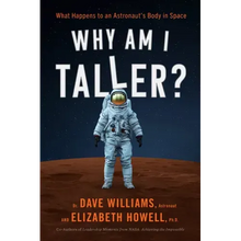 Why Am I Taller?: What Happens to an Astronaut's Body in Space