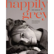 Happily Grey: Stories, Souvenirs, and Everyday Wonders from the Life in Between