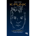 K-Punk: The Collected and Unpublished Writings of Mark Fisher