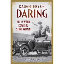 Daughters of Daring: Hollywood Cowgirl Stunt Women