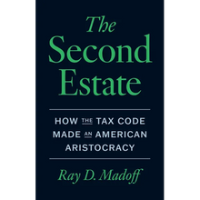 The Second Estate: How the Tax Code Made an American Aristocracy
