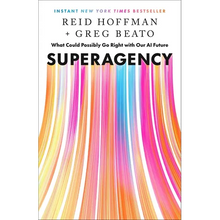 Superagency: What Could Possibly Go Right with Our AI Future