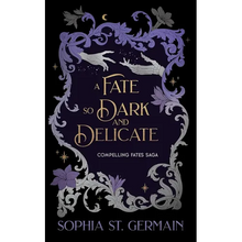 A Fate So Dark and Delicate