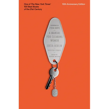 A Manual for Cleaning Women: Selected Stories (10th Anniversary Edition)