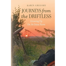 Journeys from the Driftless: Growing Up on an Iowa Farm