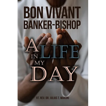 Bon Vivant Banker-Bishop: A Life in my Day