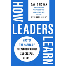 How Leaders Learn: Master the Habits of the World's Most Successful People