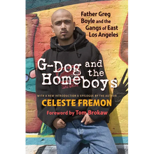 G-Dog and the Homeboys: Father Greg Boyle and the Gangs of East Los Angeles