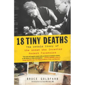 18 Tiny Deaths: The Untold Story of the Woman Who Invented Modern Forensics
