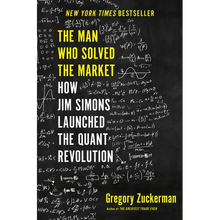 The Man Who Solved the Market: How Jim Simons Launched the Quant Revolution