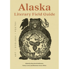 Alaska Literary Field Guide: Art, Ecology, Poetry