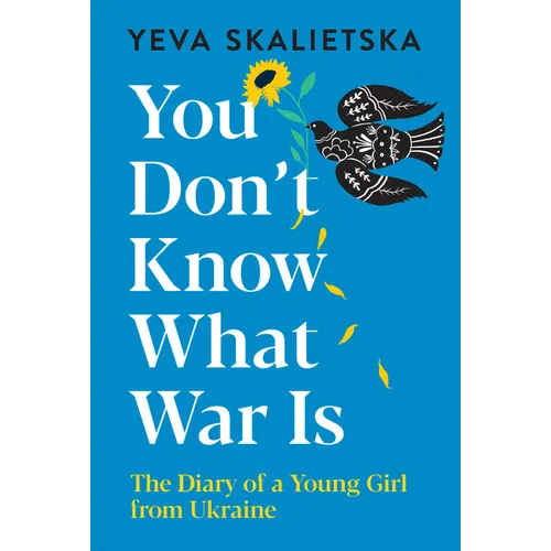 You Don't Know What War Is: The Diary of a Young Girl from Ukraine