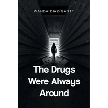 The Drugs Were Always Around