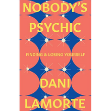 Nobody's Psychic: Finding & Losing Yourself
