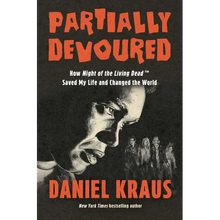 Partially Devoured: How Night of the Living Dead Saved My Life and Changed the World