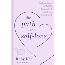 The Path to Self-Love: Heal Your Heart, Set Healthy Boundaries & Unlock Your Inner Strength