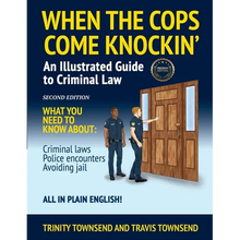 When the Cops Come Knockin': An Illustrated Guide to Criminal Law 2nd Edition Premium Edition