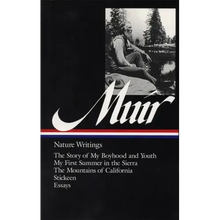 John Muir: Nature Writings (Loa #92): The Story of My Boyhood and Youth / My First Summer in the Sierra / The Mountains of California / Stickeen / Ess