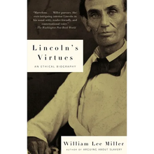 Lincoln's Virtues: An Ethical Biography
