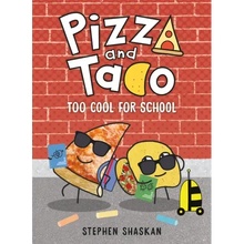 Pizza and Taco: Too Cool for School: (A Graphic Novel)