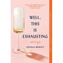 Well, This Is Exhausting: Essays