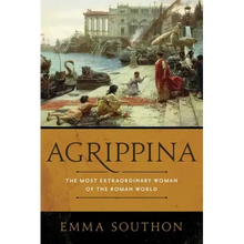 Agrippina: The Most Extraordinary Woman of the Roman World