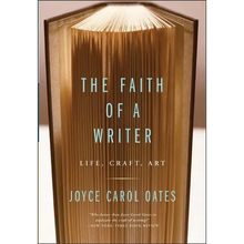 The Faith of a Writer: Life, Craft, Art