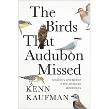 The Birds That Audubon Missed: Discovery and Desire in the American Wilderness