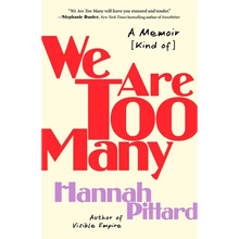 We Are Too Many: A Memoir [Kind Of]