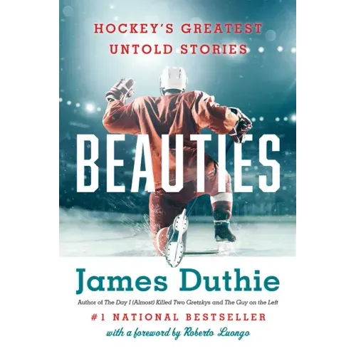 Beauties: Hockey's Greatest Untold Stories