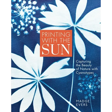 Printing with the Sun: Capturing the Beauty of Nature with Cyanotypes