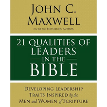 21 Qualities of Leaders in the Bible: Key Leadership Traits of the Men and Women in Scripture