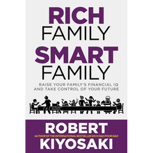 Rich Family Smart Family: Raise Your Family's Financial IQ and Take Control of Your Future
