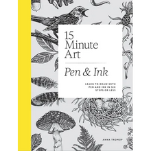 15-Minute Art Pen and Ink: Learn to Draw with Pen and Ink in Six Steps or Less