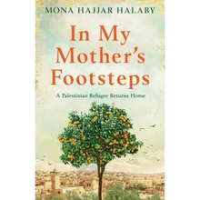 In My Mother's Footsteps: A Palestinian Refugee Returns Home