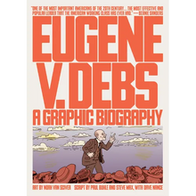 Eugene V. Debs: A Graphic Biography