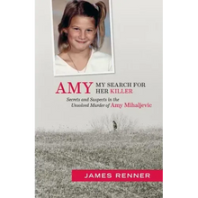Amy: My Search for Her Killer: Secrets & Suspects in the Unsolved Murder of Amy Mihaljevic
