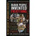 Black People Invented Everything: The Deep History of Indigenous Creativity