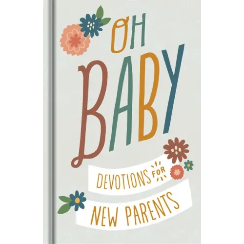Oh, Baby! Devotions for New Parents