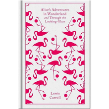 Alice's Adventures in Wonderland and Through the Looking-Glass